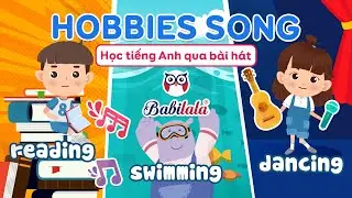 B&agrave;i H&aacute;t Tiếng Anh Trẻ Em | Hobbies Song | Học Tiếng Anh Qua B&agrave;i H&aacute;t Với Babilala