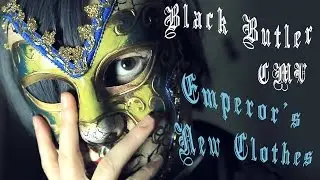 Emperor's New Clothes || Black Butler CMV