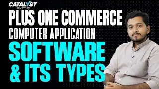 Plus One Computer Application | Software and Its Types Explained | Catalyst Education