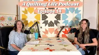 Episode 14: Sewing with Scraps, Background Fabrics, and Binding by Machine