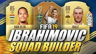 BEST 500K TEAM EVER? FIFA 19 FLASHBACK IBRAHIMOVIC SQUAD BUILDER