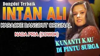 KUNANTI DI PINTU SURGA - INTAN ALI  - KARAOKE DANGDUT ORIGINAL NO VOCAL - NADA COWOK (PRIA)
