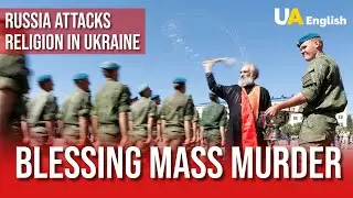 Russia Attacks Religion in Ukraine and Uses Church for Propaganda