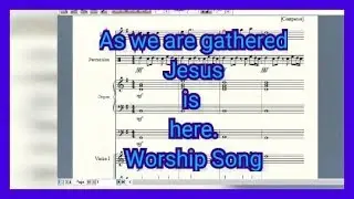 As we are gathered Jesus is here II worship song