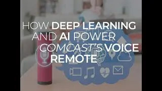 How deep learning and AI power Comcast's voice remote