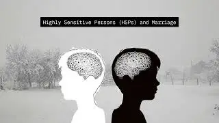 Highly Sensitive Persons (HSPs) and Marriage