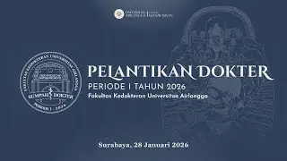 Pelantikan Dokter Umum Periode I Tahun 2026 - Faculty of Medicine Universitas Airlangga