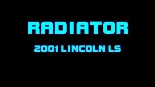 ⭐ 2001Lincoln LS - Replacing The Radiator