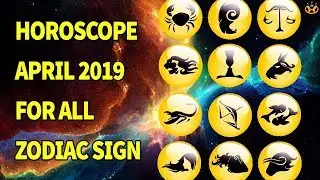 Horoscope April 2019 and changes in the lives of 12 zodiac signs - Know everything