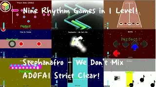 (Gimmick) 9 Rhythm Games in 1 Level! Stephanafro - We Don't Mix ADOFAI Clear!