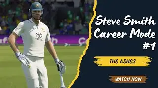 Steve Smith Career Mode #1 - The Ashes