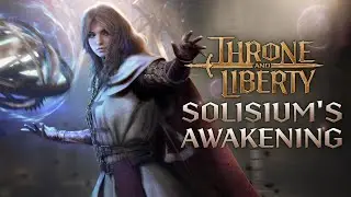 THRONE AND LIBERTY: Solisium's Awakening Trailer
