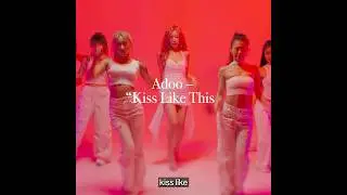 #adoo #kpop #kissmelikethis #gimmethemic