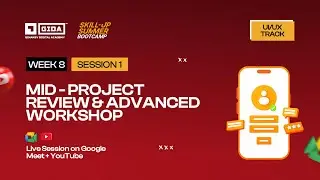 Week 8, Session 1 - Mid-Project Review & Advanced Workshop