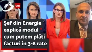 Şef din Energie explică modul cum putem plăti facturi &icirc;n 3-6 rate