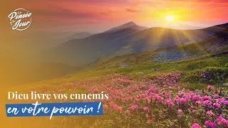 Dieu livre vos ennemis en votre pouvoir ! - La Pens&eacute;e du Jour - SELAH
