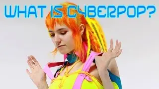What is Cyberpop Fashion?