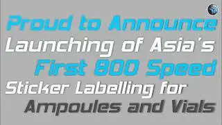 Asia's First 800 products per minute Ampoule and Vial Labelling Machine, Ampoule Labelling Machine