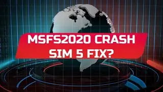 Microsoft Flight Simulator 2020 SIM 5 CRASH update and POSSIBLE FIX No ONE is talking about!