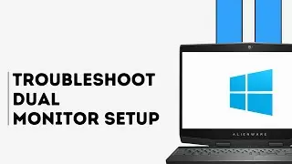 How to Troubleshoot Dual Monitor Setup in Windows 11/10