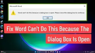 Fix Word Can't Do This Because The Dialog Box Is Open