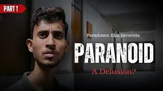 PARANOID- A Delusion? | Part-1 | Short Film | Pawan Kumar |