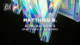 Matthieu B. – Aoblab Son’s Remixes (Matthieu B. 2025 Rework) (Plastic City)
