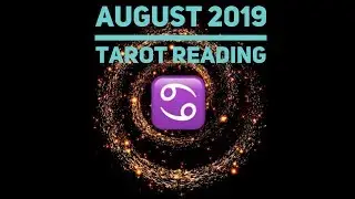 Cancer August 2019 Tarot Reading: CLAIM YOUR BEST !!