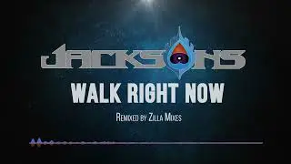 The Jacksons - Walk Right Now  (Zilla's Extended Mix)