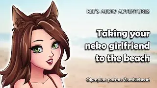 You are taking your neko girlfriend to the beach! | Audio roleplay