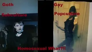 Goth, Gay Subculture, Popculture Homosexual What
