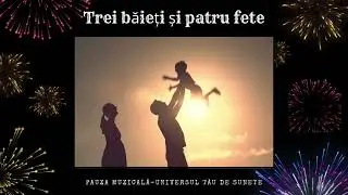 &bdquo;Trei băieți și patru fete&rdquo; &ndash; O baladă folk despre iubirea de părinte | Muzică populară rom&acirc;nească