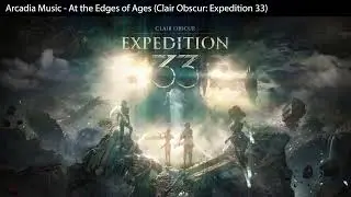 Arcadia Music - At the Edges of Ages (Clair Obscur: Expedition 33)