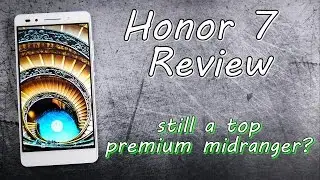 Honor 7 Review | still a top-notch premium midranger?