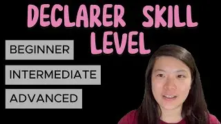 Beginner vs Intermediate vs Advanced Bridge Declarer