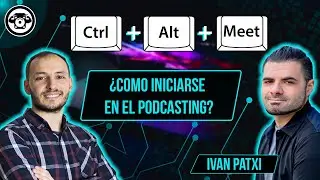 Gu&iacute;a para un Podcast 🎙️ Exitoso 🚀 | Ivan Patxi #33