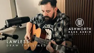 Lawless | Draw The Lines (Live) | Ashworth Haus Audio Sessions