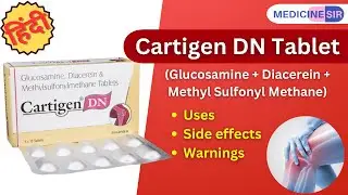 Cartigen DN Tablet (Glucosamine + Diacerein + Methyl Sulfonyl Methane)- Uses, Side effects, Warnings