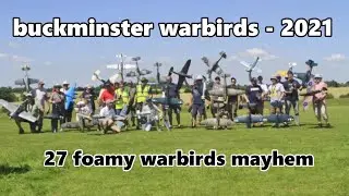FOAM RC WARBIRDS MAYHEM - 27 MODELS IN THE AIR - BUCKMINSTER WARBIRDS - 2021