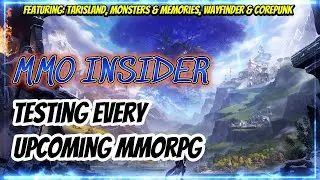 MMO Insider: Testing EVERY Upcoming MMORPG May 2024