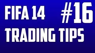 FIFA 14: Trading Tips #16