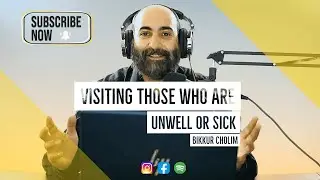 Visiting those who are unwell or sick