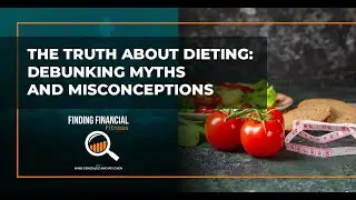The Truth About Dieting: Debunking Myths And Misconceptions
