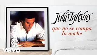Julio Iglesias - Que No Se Rompa La Noche