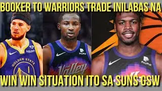 JUST IN: DEVIN BOOKER to WARRIORS TRADE INILABAS NA! WIN WIN SITUATION ito sa WARRIORS SUNS!