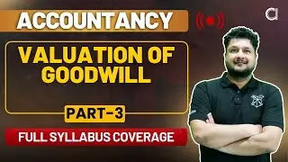 CUET-UG 2025 Crash Course | Valuation of Goodwill | Accountancy | Part 3 | By Ankur Sir