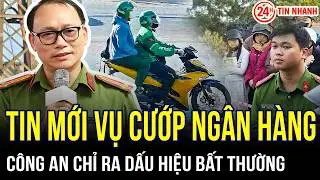 THỜI SỰ NÓNG 5/2: Tin mới vụ cướp ngân hàng ở Gia Lai: Công an chỉ ra dấu hiệu bất thường