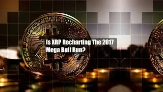 Is XRP Recharting The 2017 Mega Bull Run?