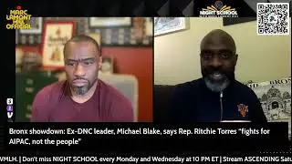 Michael Blake Challenges Rep. Richie Torres: &ldquo;He Sold Out the Bronx to AIPAC&rdquo;