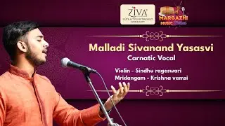 Malladi Sivanand Yasasvi | Margazhi Music Festival At Ziva | Carnatic Vocal Concert